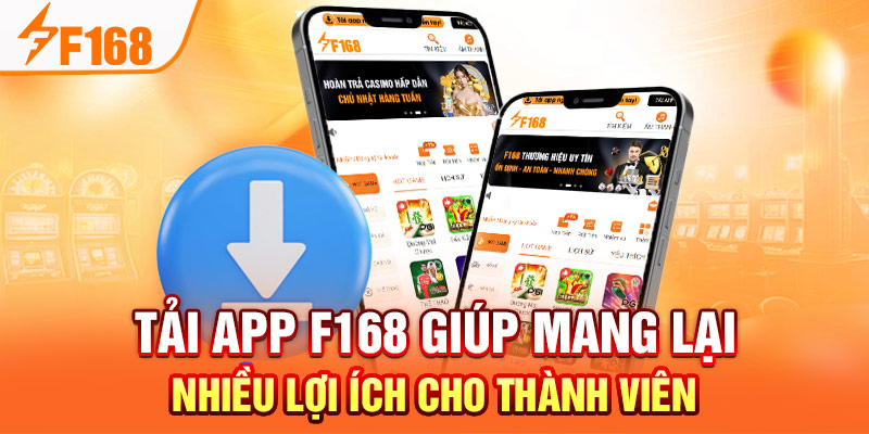 Tải App F168: Cài Đặt Đơn Giản An Toàn Và Nhanh Chóng Tải app F168 giúp mang lại nhiều lợi ích cho thành viên